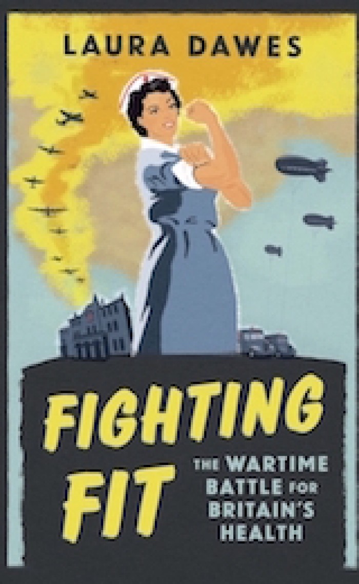 FIGHTING FIT: THE WARTIME BATTLE FOR BRITAIN'S HEALTH 