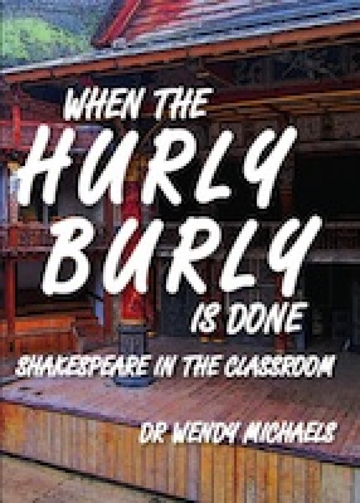 When the Hurly Burly is Done: Shakespeare in the Classroom