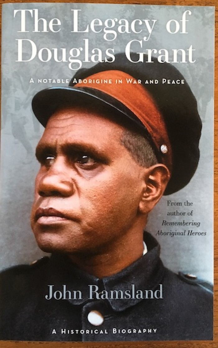 The Legacy of Douglas Grant. A Notable Aborigine in War and Peace