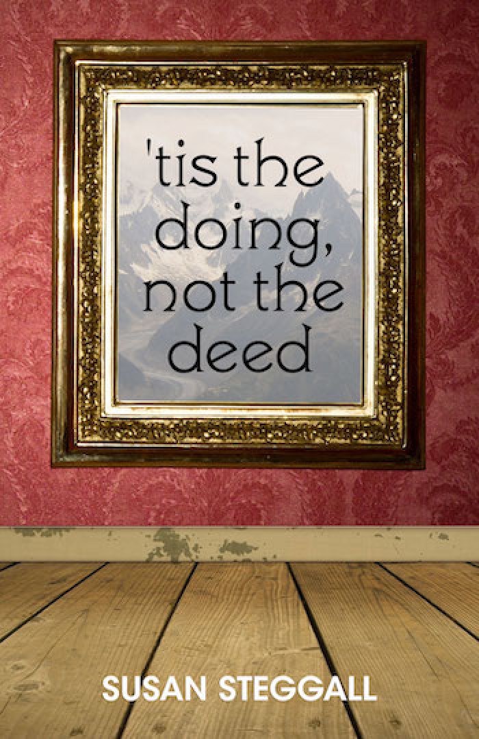 'TIS THE DOING NOT THE DEED
